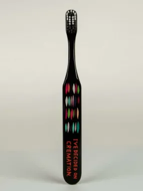 BlueQ "I've Decided On Cremation" Toothbrush