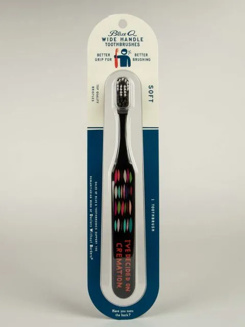 BlueQ "I've Decided On Cremation" Toothbrush